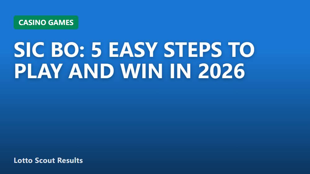 Sic Bo: 5 Easy Steps to Play and Win in 2026