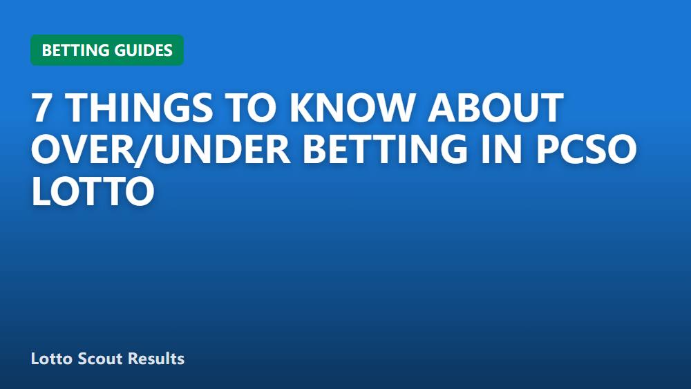 7 Things to Know About Over/Under Betting in PCSO Lotto