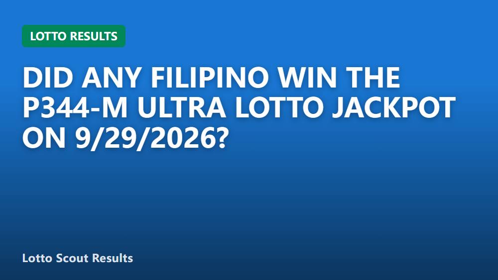 Did Any Filipino Win the P344-M Ultra Lotto Jackpot on 9/29/2026?