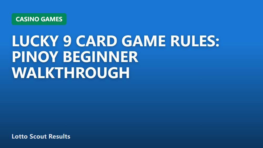 Lucky 9 Card Game Rules: Pinoy Beginner Walkthrough