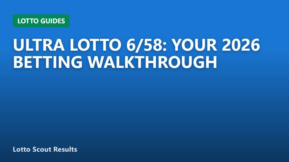 Ultra Lotto 6/58: Your 2026 Betting Walkthrough