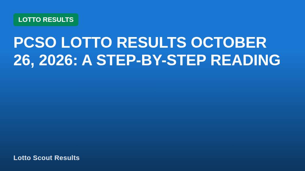 PCSO Lotto Results October 26, 2026: A Step-by-Step Reading